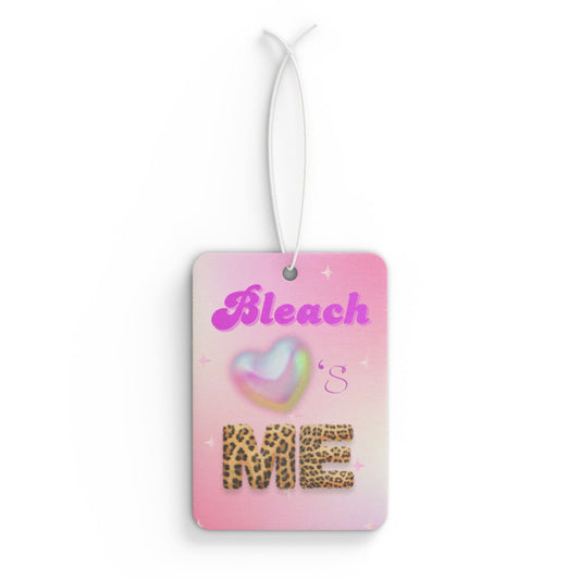 “Bleach Loves Me” Car Air Freshener