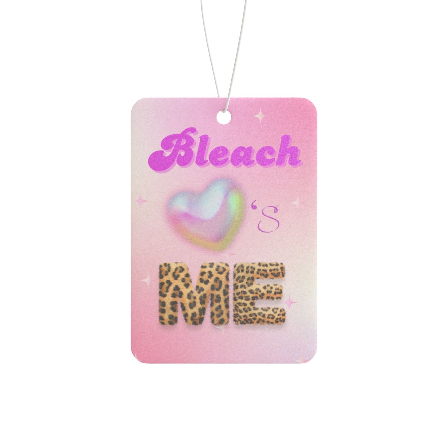 “Bleach Loves Me” Car Air Freshener